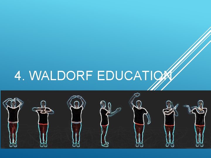 4. WALDORF EDUCATION 