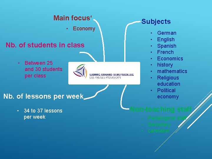 Main focus‘ • Economy Nb. of students in class • Between 25 and 30