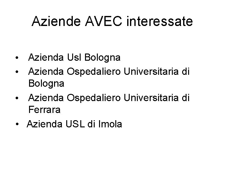 Aziende AVEC interessate • Azienda Usl Bologna • Azienda Ospedaliero Universitaria di Ferrara •