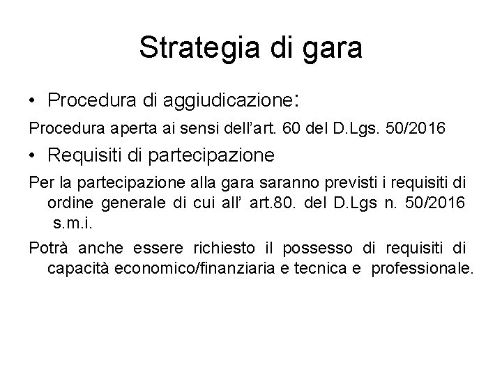 Strategia di gara • Procedura di aggiudicazione: Procedura aperta ai sensi dell’art. 60 del