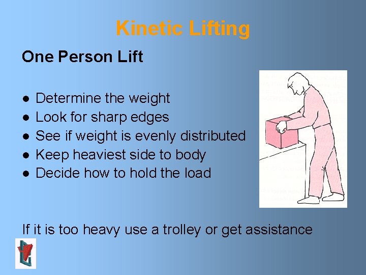 Kinetic Lifting One Person Lift l l l Determine the weight Look for sharp