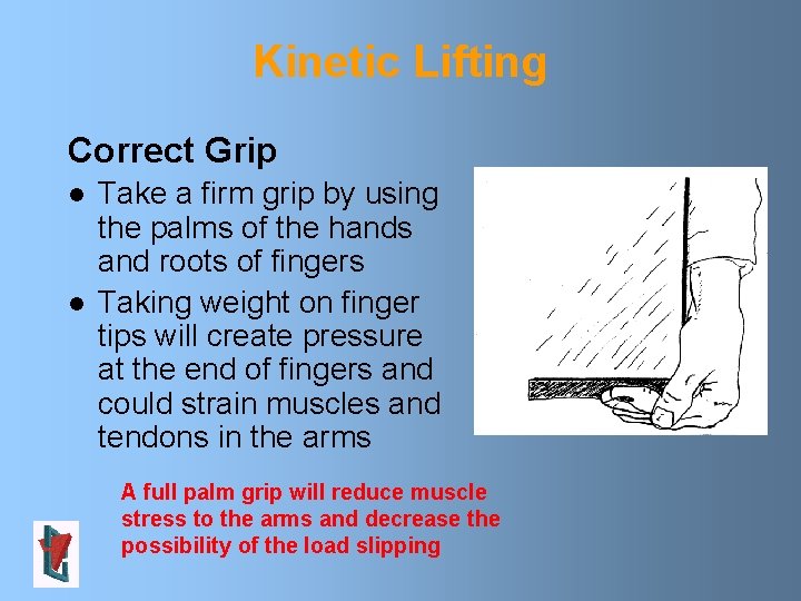 Kinetic Lifting Correct Grip l l Take a firm grip by using the palms