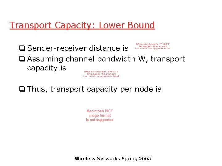 Transport Capacity: Lower Bound q Sender-receiver distance is q Assuming channel bandwidth W, transport