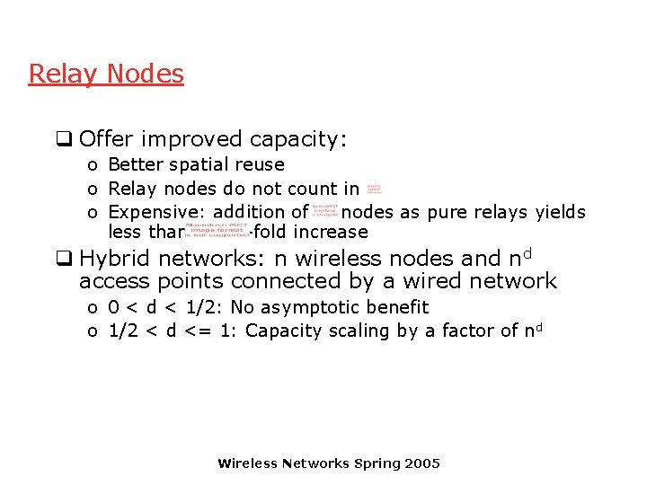 Relay Nodes q Offer improved capacity: o Better spatial reuse o Relay nodes do