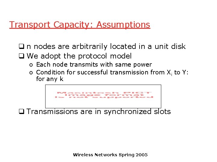 Transport Capacity: Assumptions q n nodes are arbitrarily located in a unit disk q
