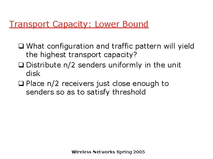 Transport Capacity: Lower Bound q What configuration and traffic pattern will yield the highest