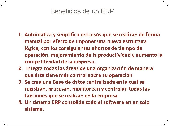 Beneficios de un ERP 1. Automatiza y simplifica procesos que se realizan de forma