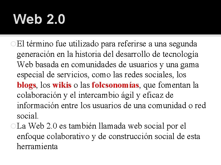 Web 2. 0 El término fue utilizado para referirse a una segunda generación en