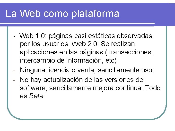 La Web como plataforma - Web 1. 0: páginas casi estáticas observadas por los