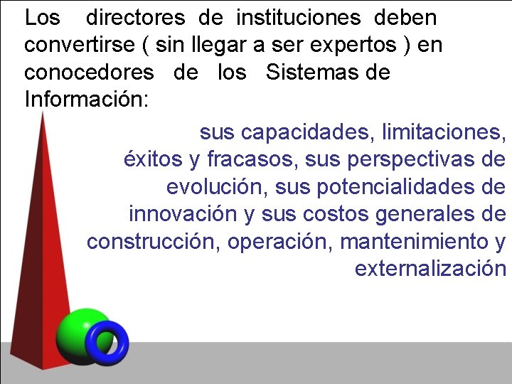 Los directores de instituciones deben convertirse ( sin llegar a ser expertos ) en