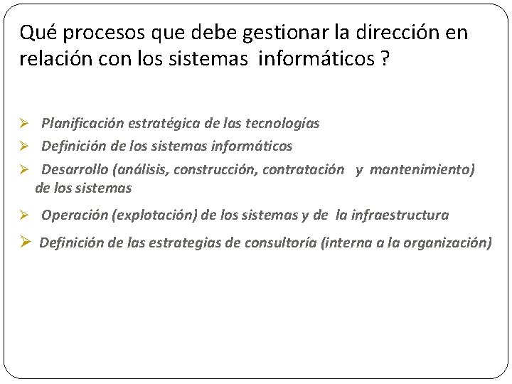 Qué procesos que debe gestionar la dirección en relación con los sistemas informáticos ?