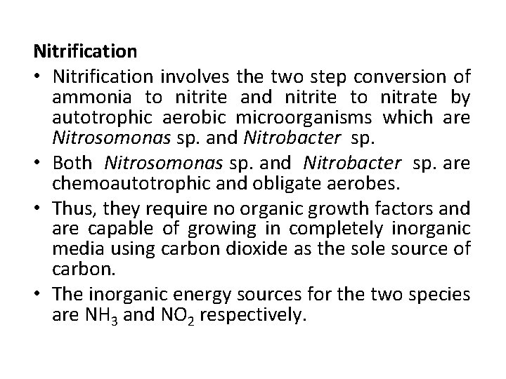 Nitrification • Nitrification involves the two step conversion of ammonia to nitrite and nitrite