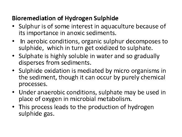 Bioremediation of Hydrogen Sulphide • Sulphur is of some interest in aquaculture because of
