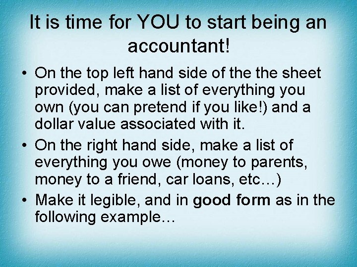 It is time for YOU to start being an accountant! • On the top