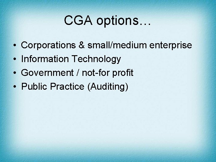 CGA options… • • Corporations & small/medium enterprise Information Technology Government / not-for profit