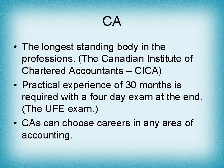CA • The longest standing body in the professions. (The Canadian Institute of Chartered