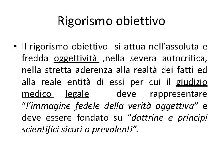 Rigorismo obiettivo • Il rigorismo obiettivo si attua nell’assoluta e fredda oggettività , nella Rigorismo obiettivo • Il rigorismo obiettivo si attua nell’assoluta e fredda oggettività , nella