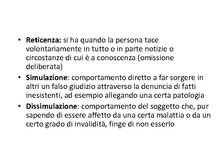  • Reticenza: si ha quando la persona tace volontariamente in tutto o in