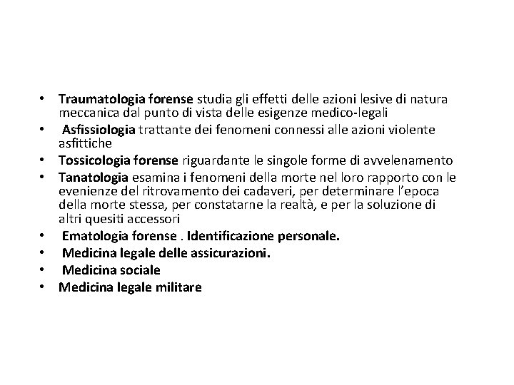  • Traumatologia forense studia gli effetti delle azioni lesive di natura meccanica dal