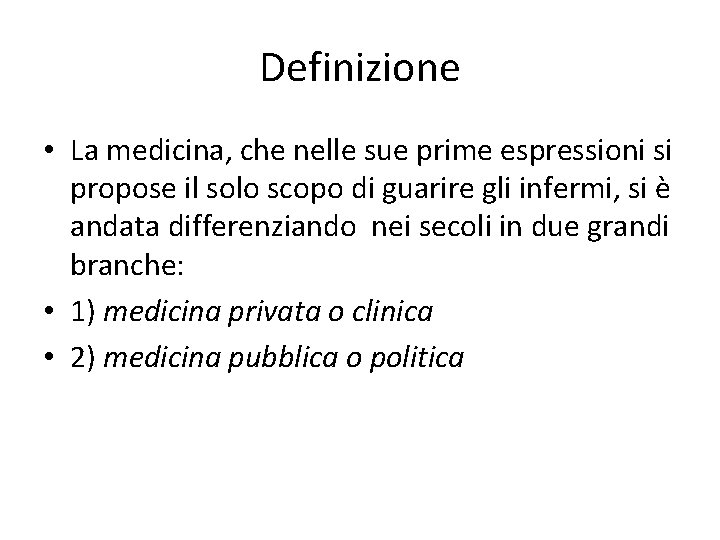 Definizione • La medicina, che nelle sue prime espressioni si propose il solo scopo