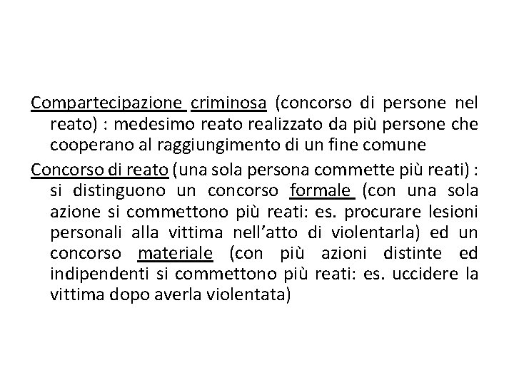 Compartecipazione criminosa (concorso di persone nel reato) : medesimo reato realizzato da più persone