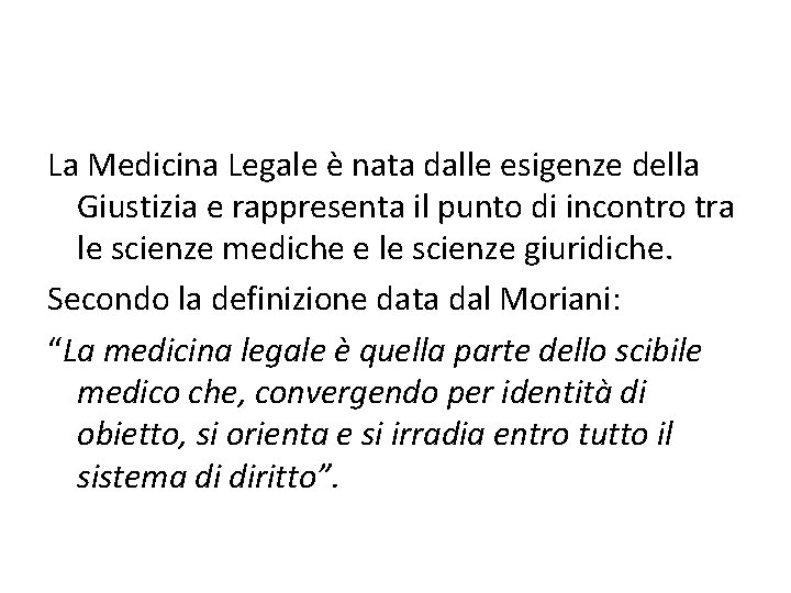 La Medicina Legale è nata dalle esigenze della Giustizia e rappresenta il punto di