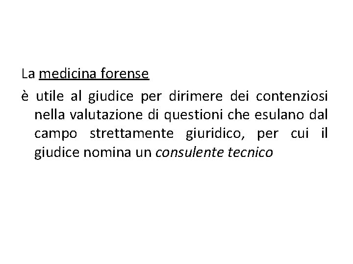 La medicina forense è utile al giudice per dirimere dei contenziosi nella valutazione di