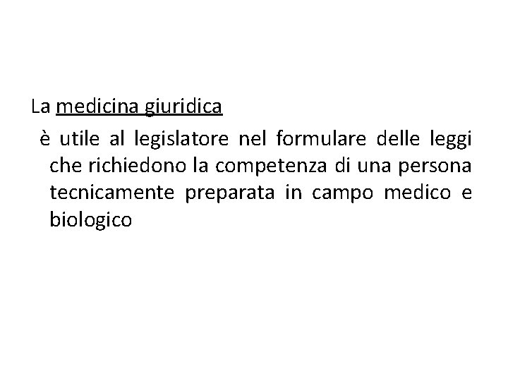 La medicina giuridica è utile al legislatore nel formulare delle leggi che richiedono la