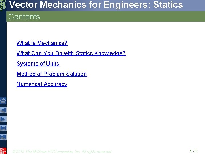 Tenth Edition Vector Mechanics for Engineers: Statics Contents What is Mechanics? What Can You