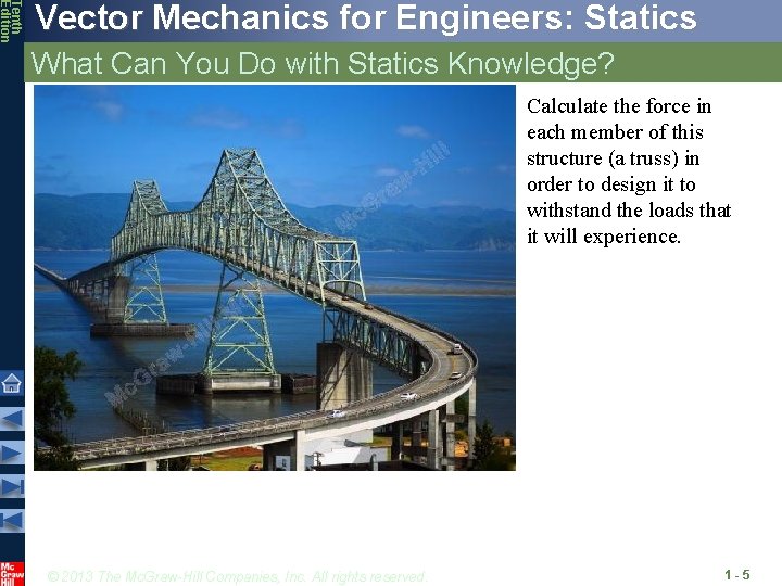 Tenth Edition Vector Mechanics for Engineers: Statics What Can You Do with Statics Knowledge?