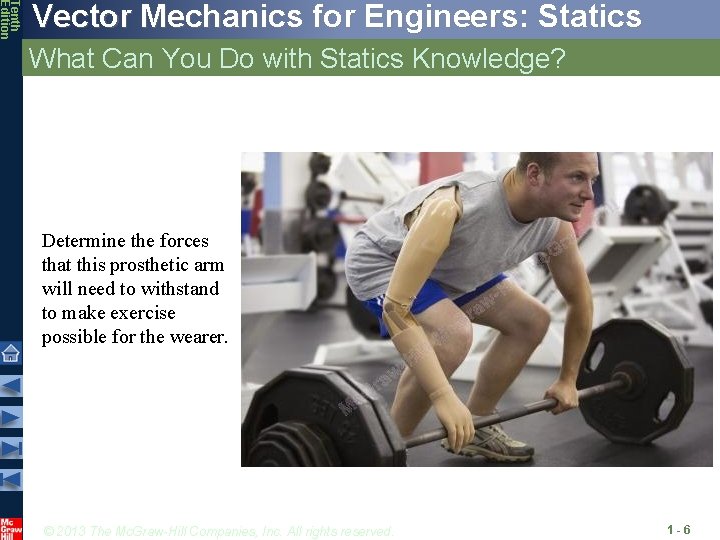 Tenth Edition Vector Mechanics for Engineers: Statics What Can You Do with Statics Knowledge?