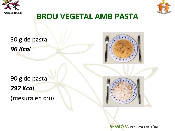 BROU VEGETAL AMB PASTA 30 g de pasta 96 Kcal 90 g de pasta