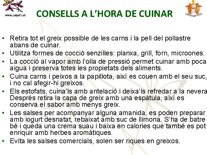 CONSELLS A L’HORA DE CUINAR • Retira tot el greix possible de les carns