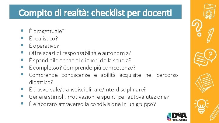 Compito di realtà: checklist per docenti § § § § È progettuale? È realistico?