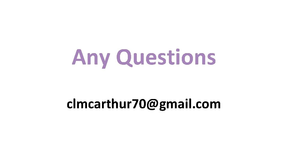 Any Questions clmcarthur 70@gmail. com 