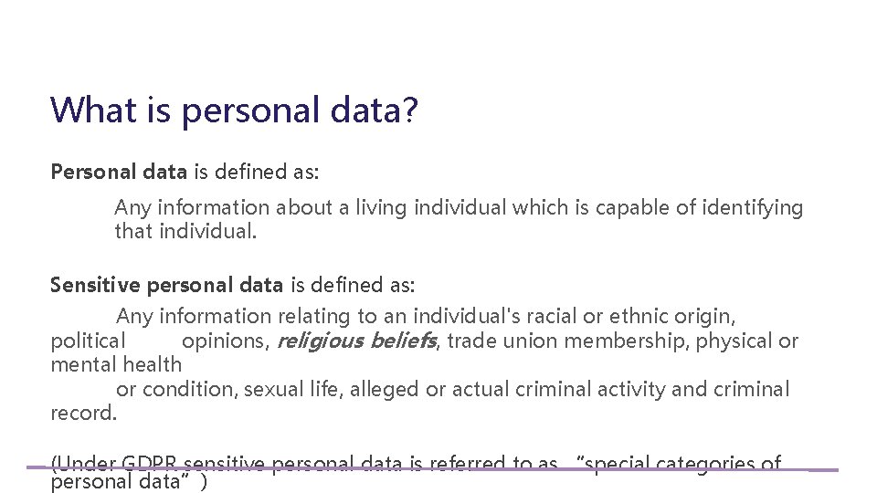 What is personal data? Personal data is defined as: Any information about a living