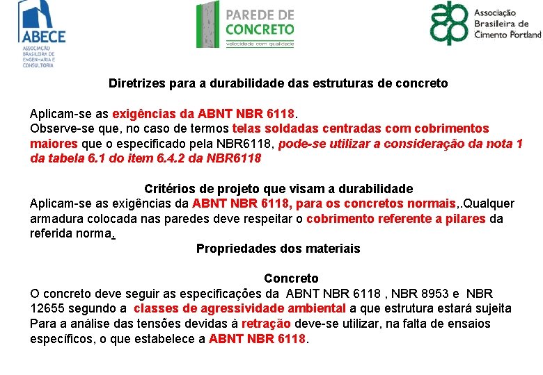 Diretrizes para a durabilidade das estruturas de concreto Aplicam-se as exigências da ABNT NBR