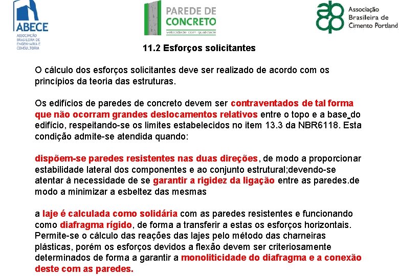 11. 2 Esforços solicitantes O cálculo dos esforços solicitantes deve ser realizado de acordo