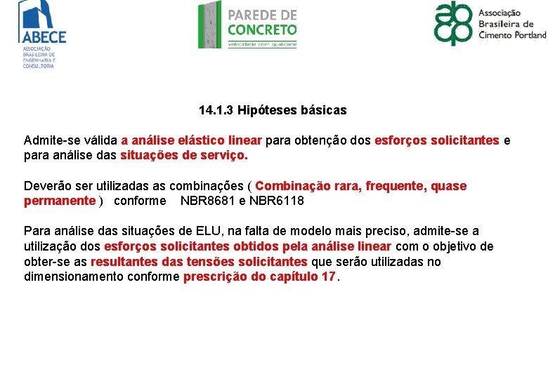 14. 1. 3 Hipóteses básicas Admite-se válida a análise elástico linear para obtenção dos