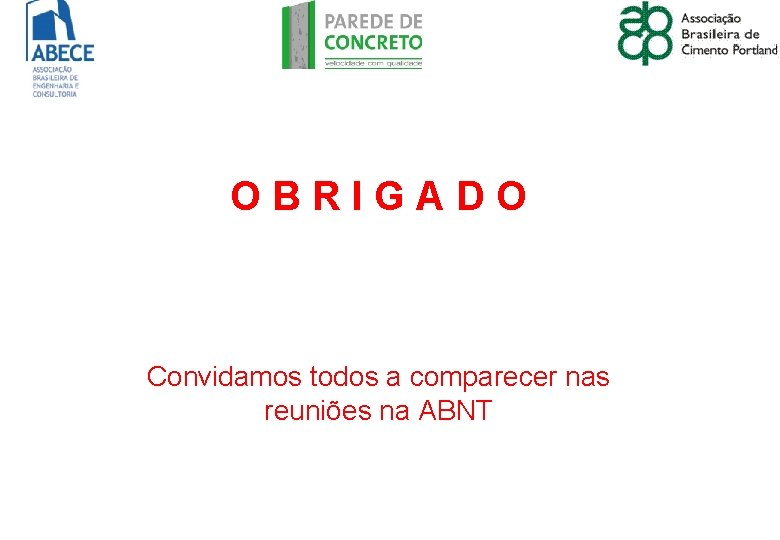 OBRIGADO Convidamos todos a comparecer nas reuniões na ABNT 