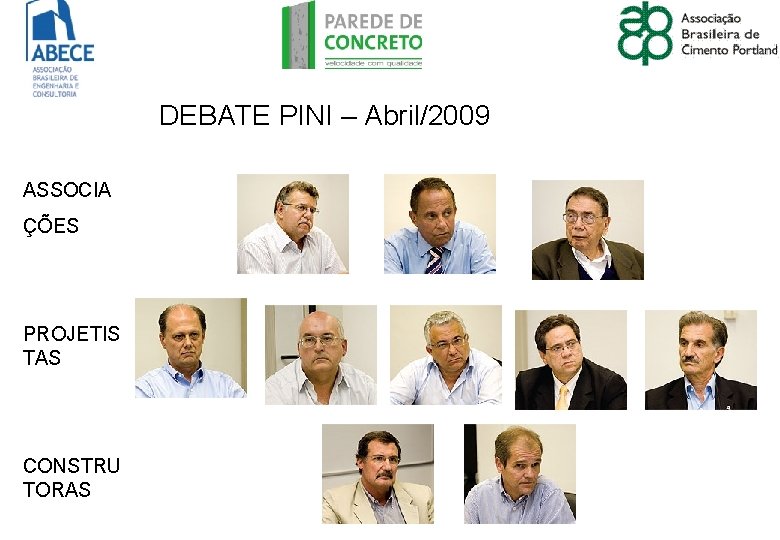 DEBATE PINI – Abril/2009 ASSOCIA ÇÕES PROJETIS TAS CONSTRU TORAS 