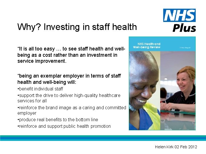 Why? Investing in staff health “It is all too easy … to see staff