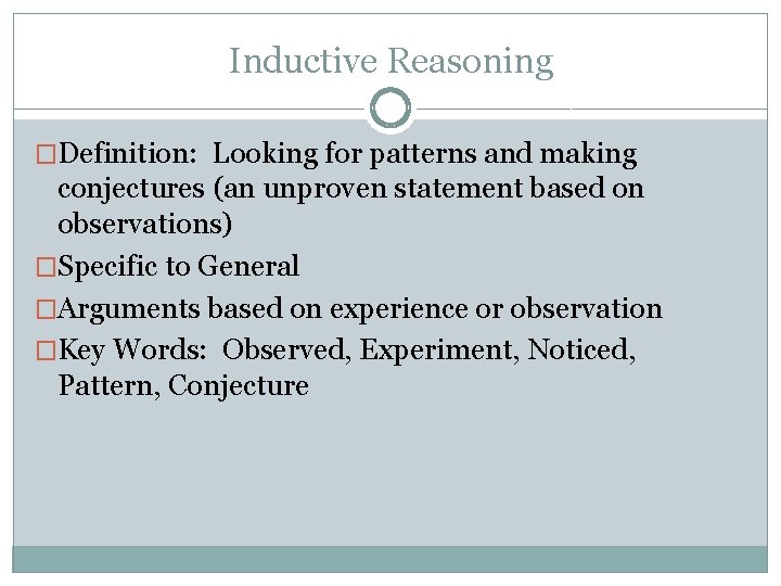 Inductive Reasoning �Definition: Looking for patterns and making conjectures (an unproven statement based on