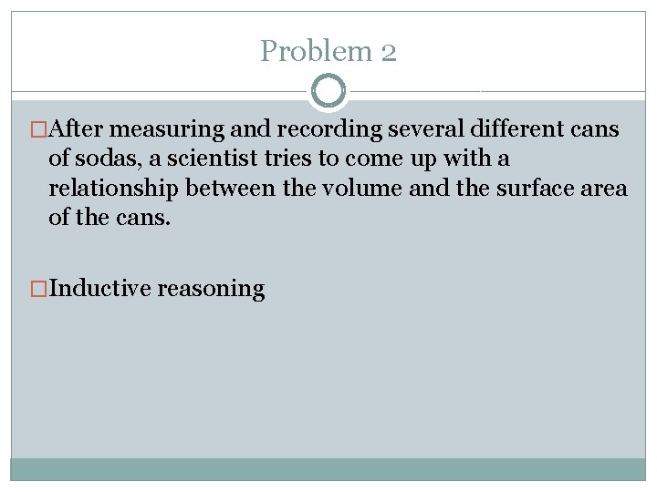 Problem 2 �After measuring and recording several different cans of sodas, a scientist tries