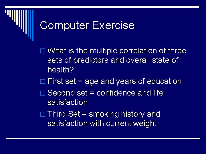 Computer Exercise o What is the multiple correlation of three sets of predictors and