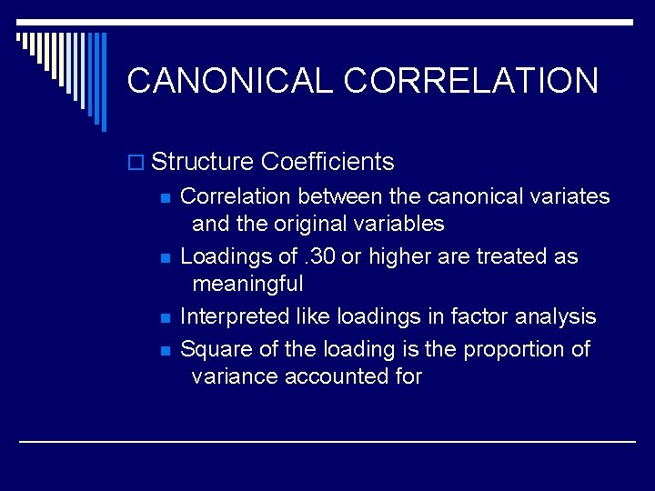 CANONICAL CORRELATION o Structure Coefficients n n Correlation between the canonical variates and the