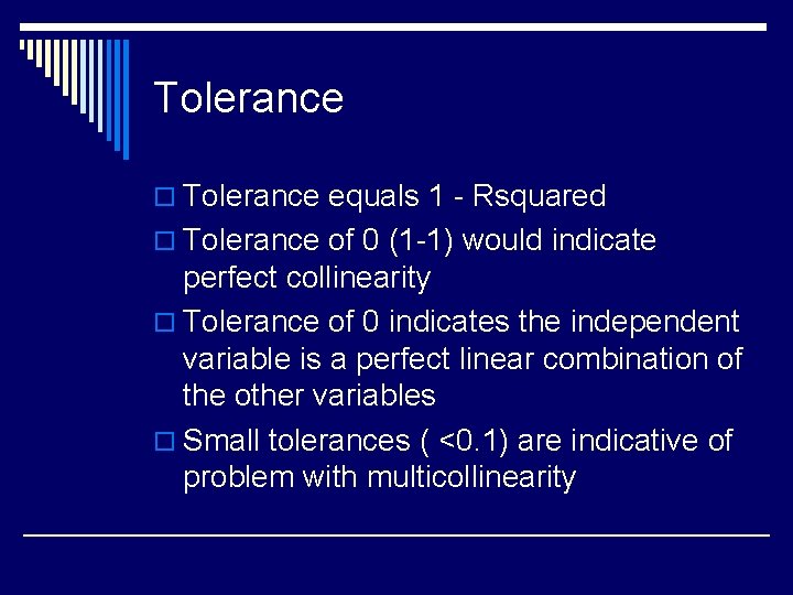 Tolerance o Tolerance equals 1 - Rsquared o Tolerance of 0 (1 -1) would