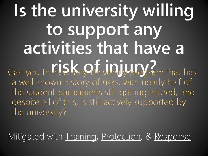 Is the university willing to support any activities that have a risk injury? Can