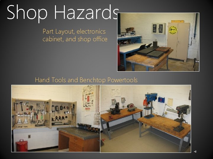 Shop Hazards Part Layout, electronics cabinet, and shop office Hand Tools and Benchtop Powertools