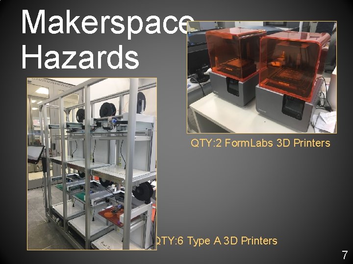 Makerspace Hazards QTY: 2 Form. Labs 3 D Printers QTY: 6 Type A 3